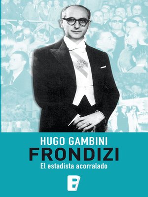cover image of Frondizi. El estadista acorralado